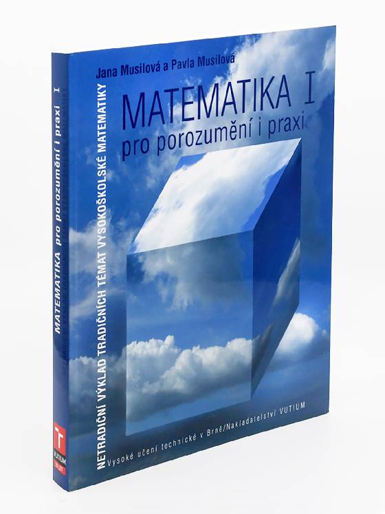 Obálka knihy Matematika I pro porozumění a praxi:
 Netradiční výklad tradičních témat vysokoškolské matematiky